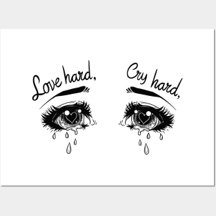 Love hard, cry hard Posters and Art